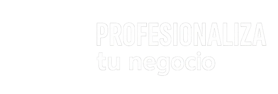 Profesionaliza tu negocio