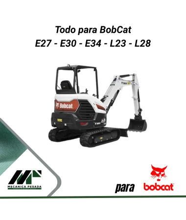 Todo para BobCat E27 - E30 - E34 L23 - L28