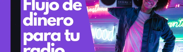 Flujo de dinero para tu radio