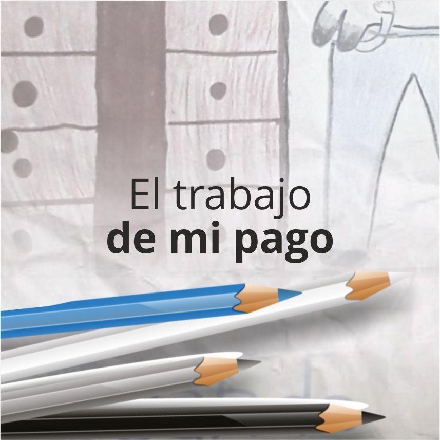 El trabajo de mi pago