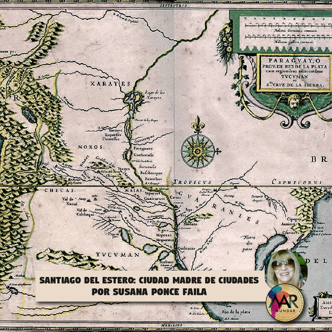 SANTIAGO DEL ESTERO: CIUDAD MADRE DE CIUDADES
