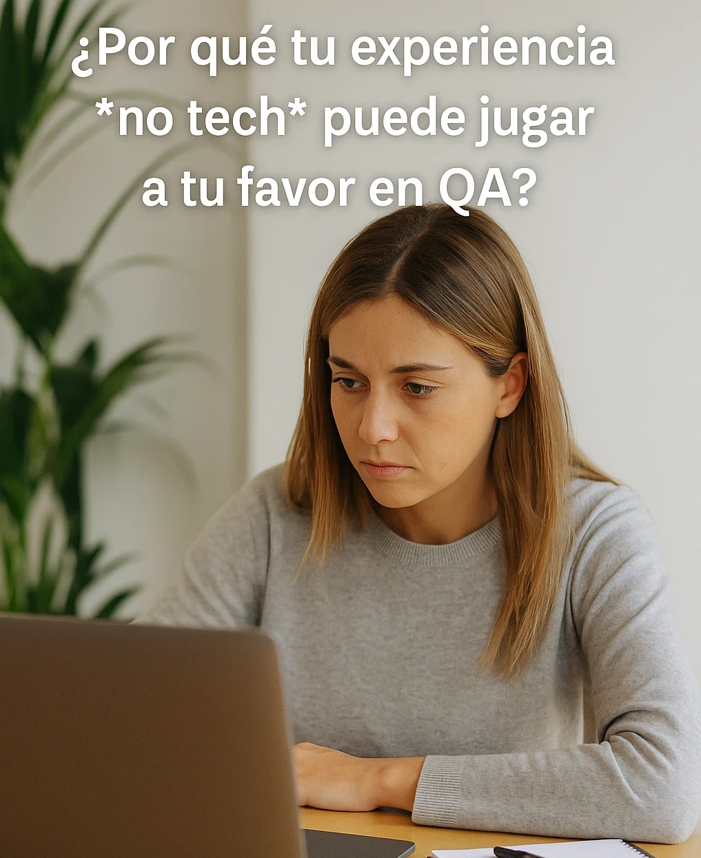 ¿Por qué tu experiencia *no tech* puede jugar a tu favor en QA?