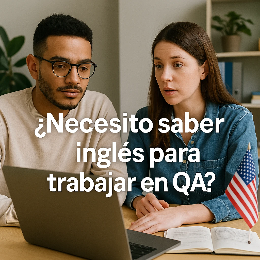 🇺🇸 ¿Necesito saber inglés para trabajar en QA?