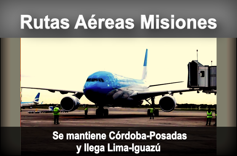 ✈️🌎 Rutas Aéreas de Misiones: Se mantiene Córdoba-Posadas y llega Lima-Iguazú