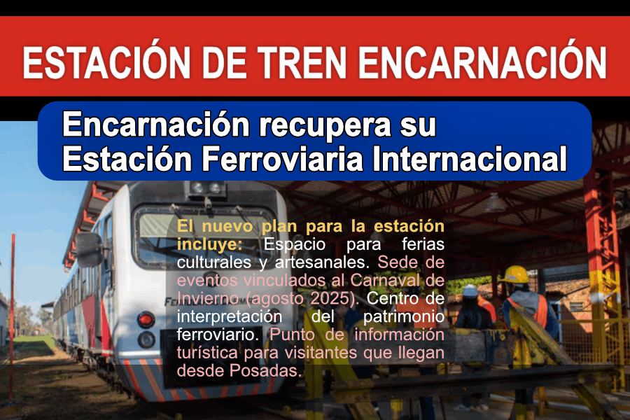 🚂 Encarnación recupera su Estación Ferroviaria Internacional: un símbolo de historia y relación binacional
