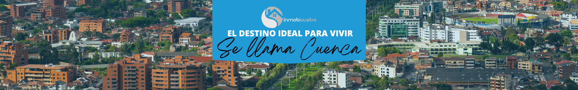 El Destino Ideal Para Vivir, Se Llama Cuenca