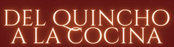 Del Quincho a la Cocina