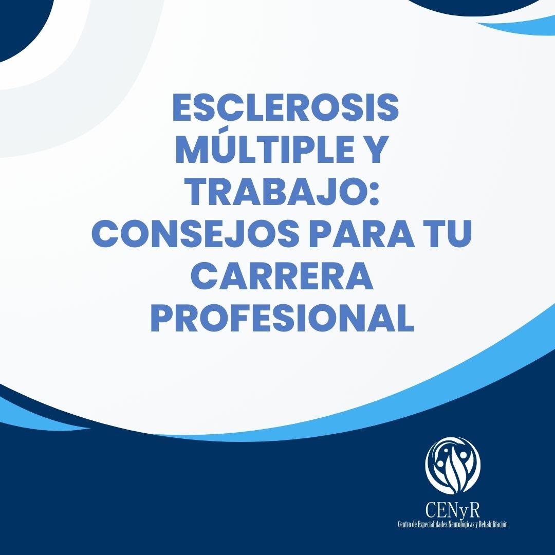 Esclerosis Múltiple y trabajo: Consejos para tu carrera profesional