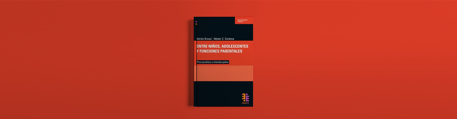 Notas sobre "Entre niños, adolescentes y funciones parentales, de Adrián Grassi - Néstor Córdova