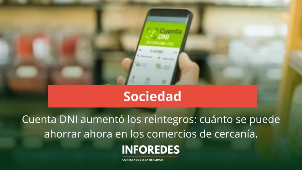 Cuenta DNI aumentó los reintegros: cuánto se puede ahorrar ahora en los comercios de cercanía