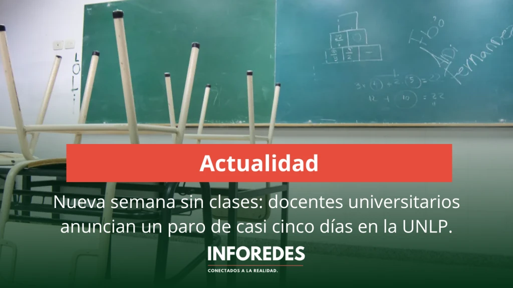 Nueva semana sin clases: docentes universitarios anuncian un paro de casi cinco días en la UNLP