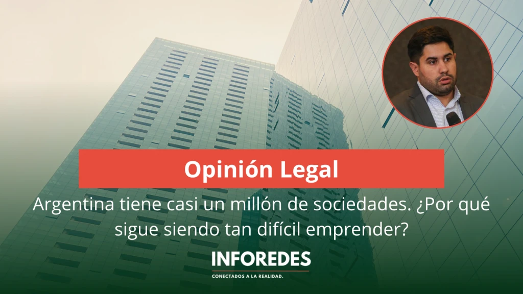 Argentina tiene casi un millón de sociedades. ¿Por qué sigue siendo tan difícil emprender?