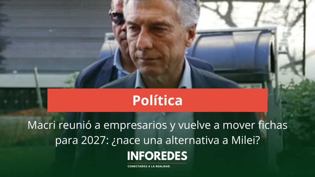 Macri reunió a empresarios y vuelve a mover fichas para 2027: ¿nace una alternativa a Milei?