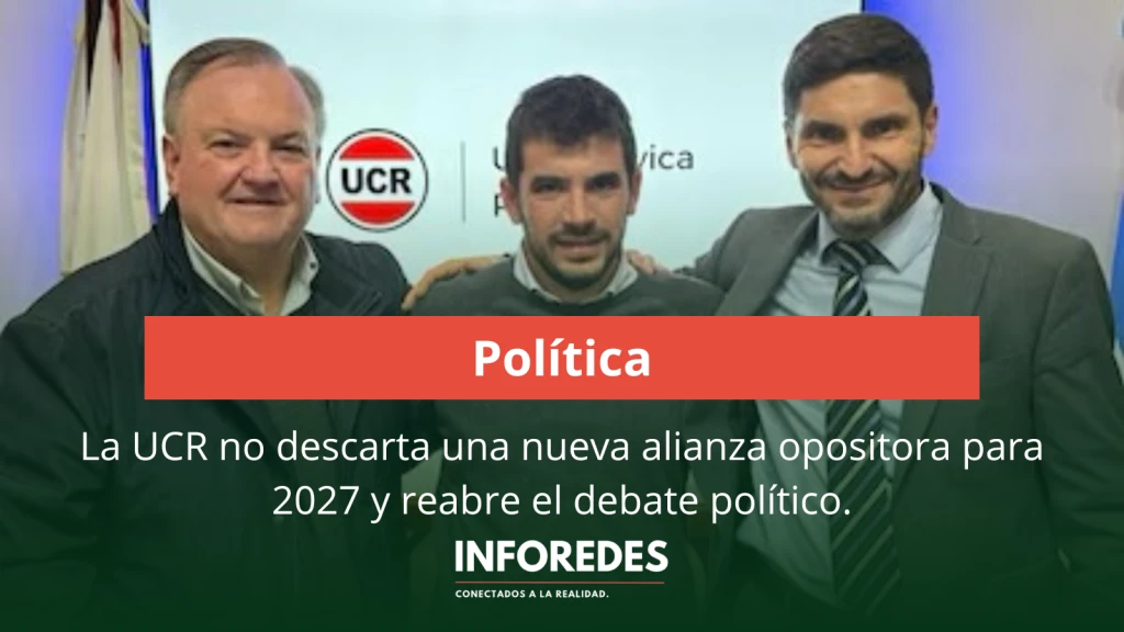 La UCR no descarta una nueva alianza opositora para 2027 y reabre el debate político
