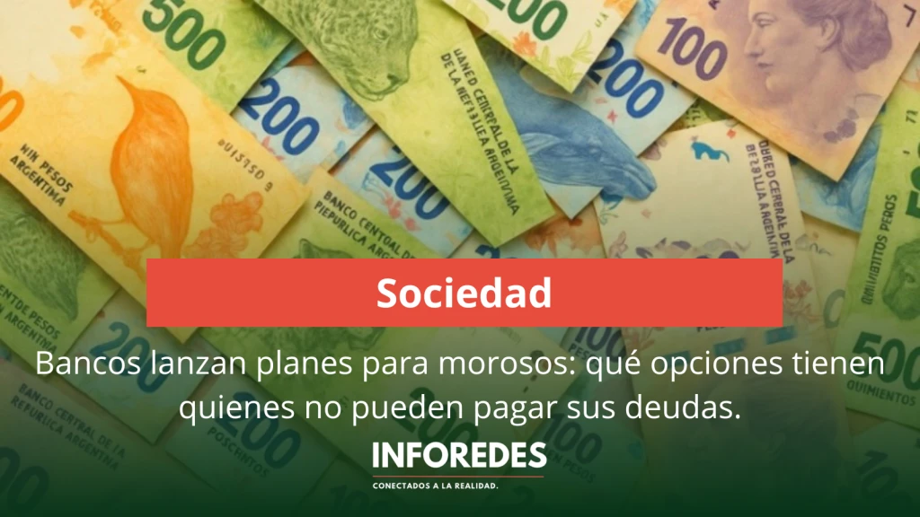 Bancos lanzan planes para morosos: qué opciones tienen quienes no pueden pagar sus deudas