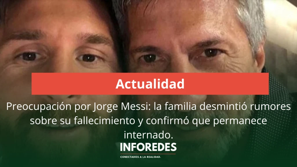 Preocupación por Jorge Messi: la familia desmintió rumores sobre su fallecimiento y confirmó que permanece internado