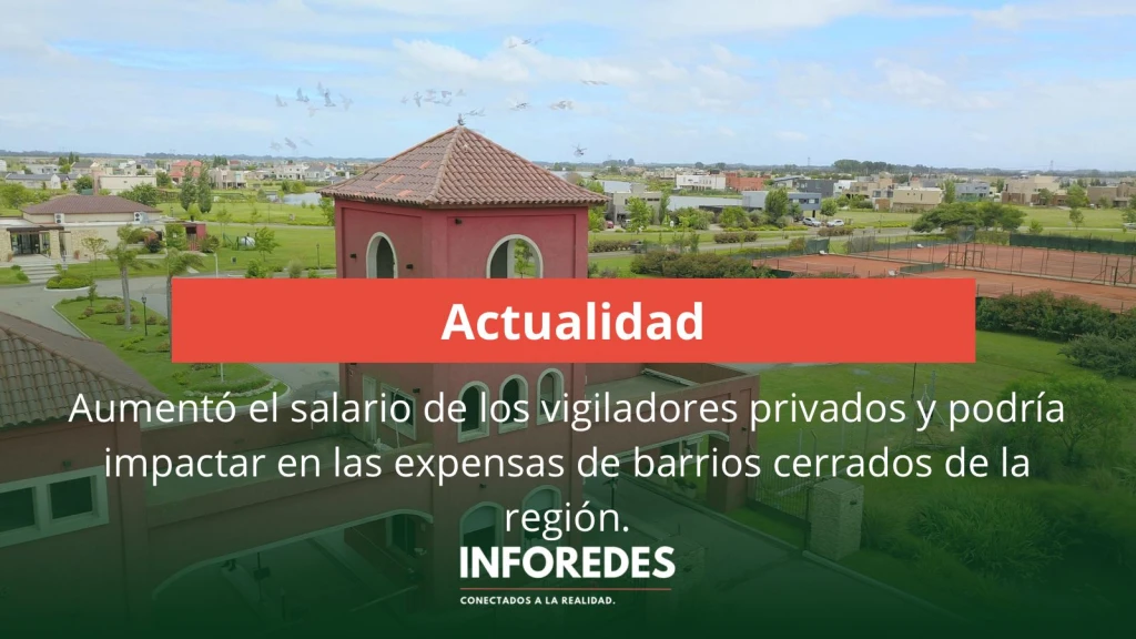 Aumentó el salario de los vigiladores privados y podría impactar en las expensas de barrios cerrados de la región