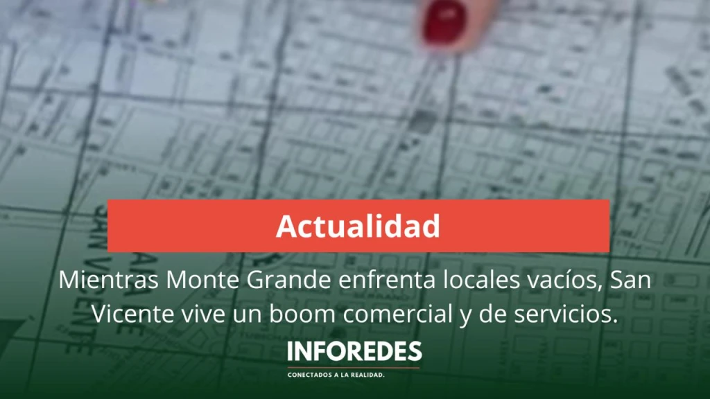 Mientras Monte Grande enfrenta locales vacíos, San Vicente vive un boom comercial y de servicios