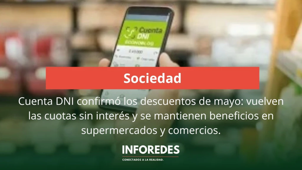 Cuenta DNI confirmó los descuentos de mayo: vuelven las cuotas sin interés y se mantienen beneficios en supermercados y comercios