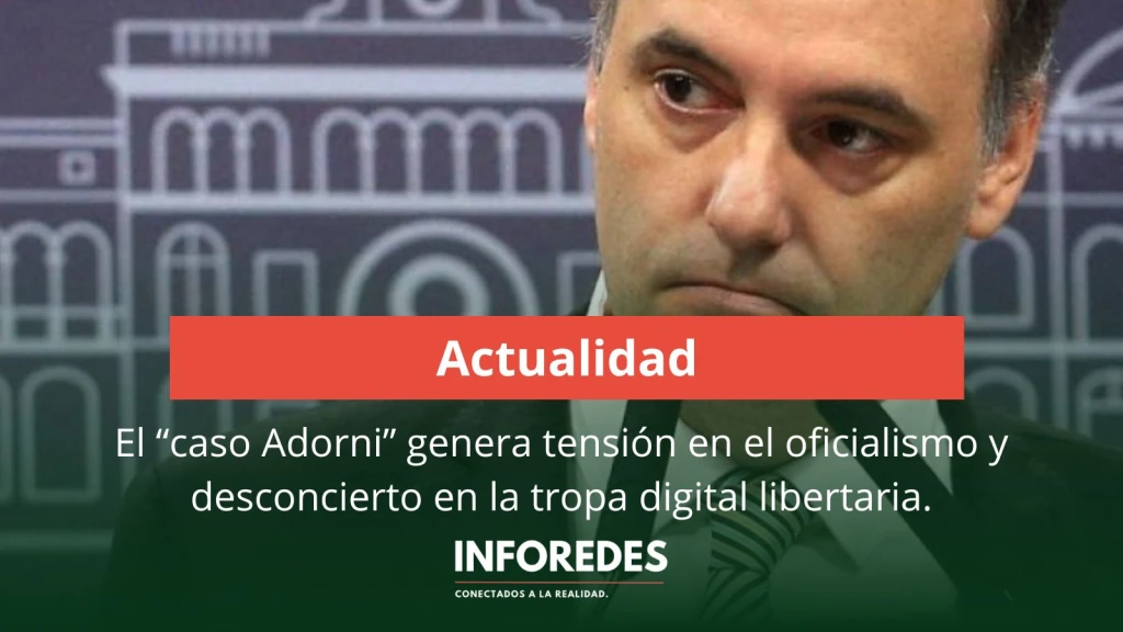 El “caso Adorni” genera tensión en el oficialismo y desconcierto en la tropa digital libertaria