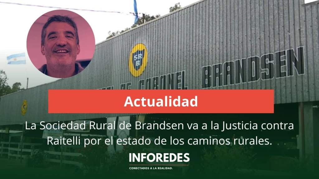 La Sociedad Rural de Brandsen va a la Justicia contra Raitelli por el estado de los caminos rurales
