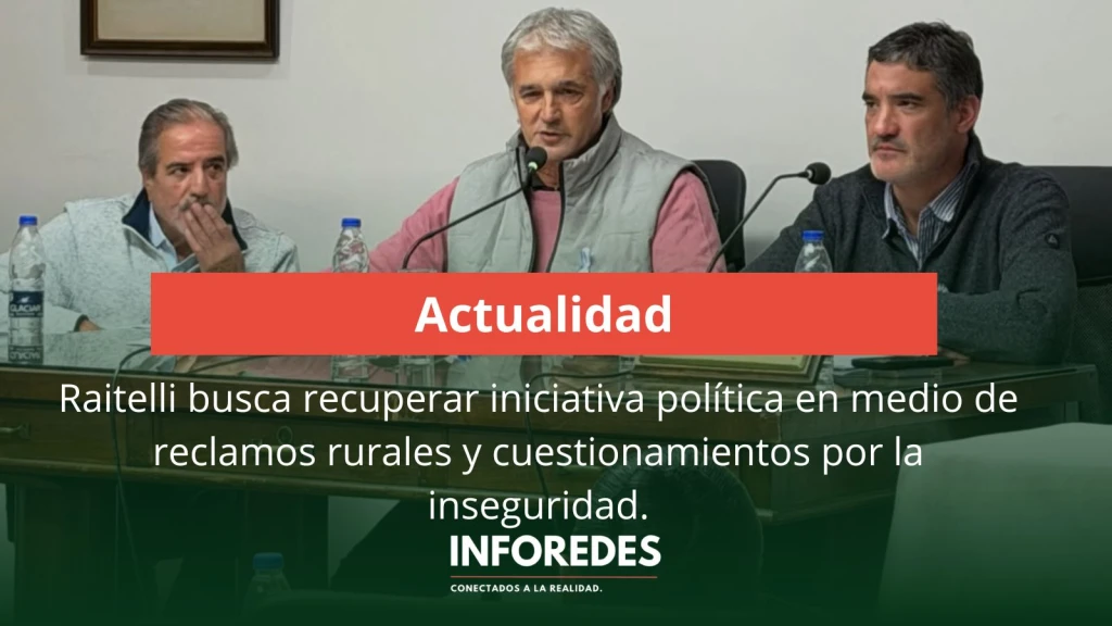 Raitelli busca recuperar iniciativa política en medio de reclamos rurales y cuestionamientos por la inseguridad