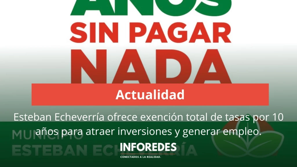 Esteban Echeverría ofrece exención total de tasas por 10 años para atraer inversiones y generar empleo