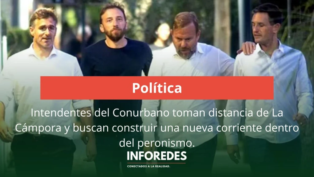 Intendentes del Conurbano toman distancia de La Cámpora y buscan construir una nueva corriente dentro del peronismo