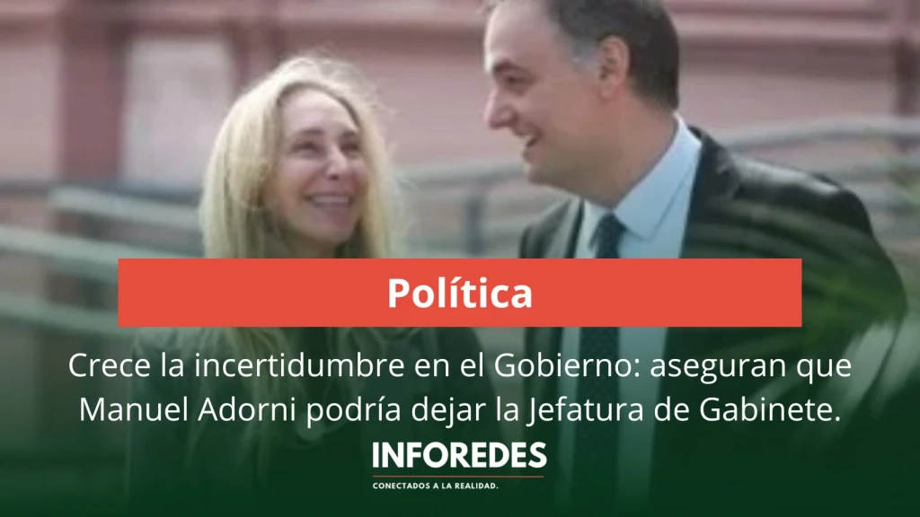 Crece la incertidumbre en el Gobierno: aseguran que Manuel Adorni podría dejar la Jefatura de Gabinete