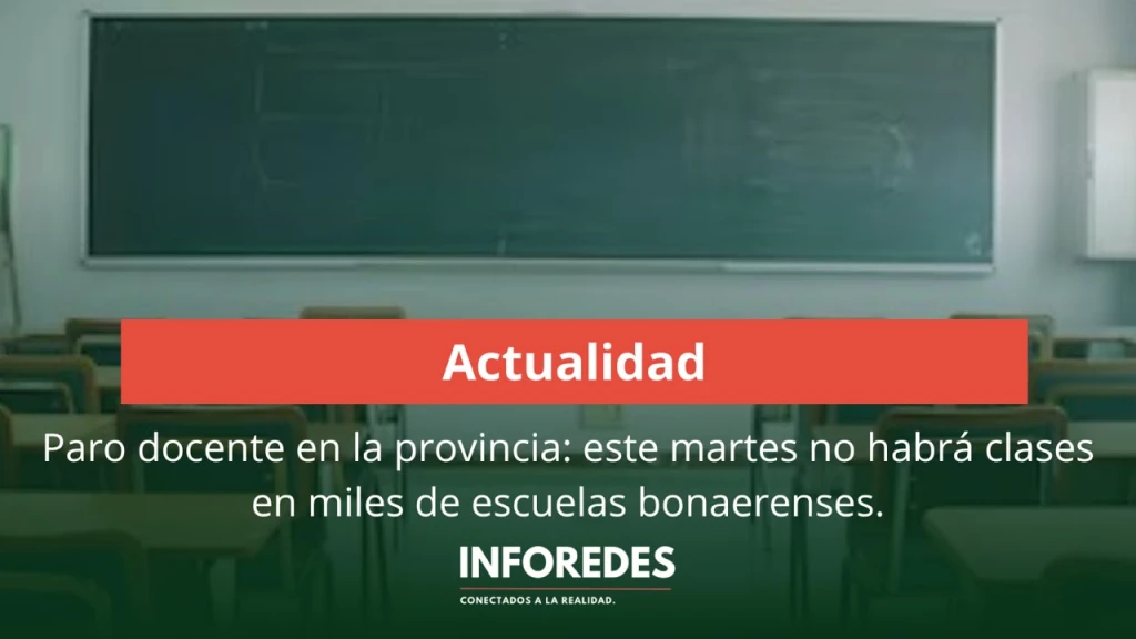 Paro docente en la provincia: este martes no habrá clases en miles de escuelas bonaerenses