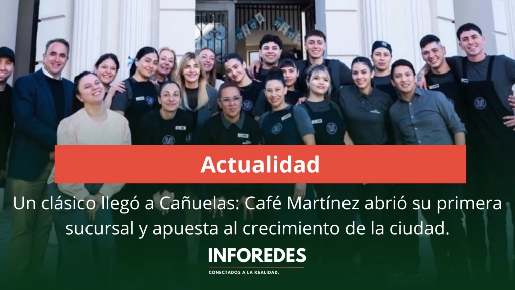 Un clásico llegó a Cañuelas: Café Martínez abrió su primera sucursal y apuesta al crecimiento de la ciudad