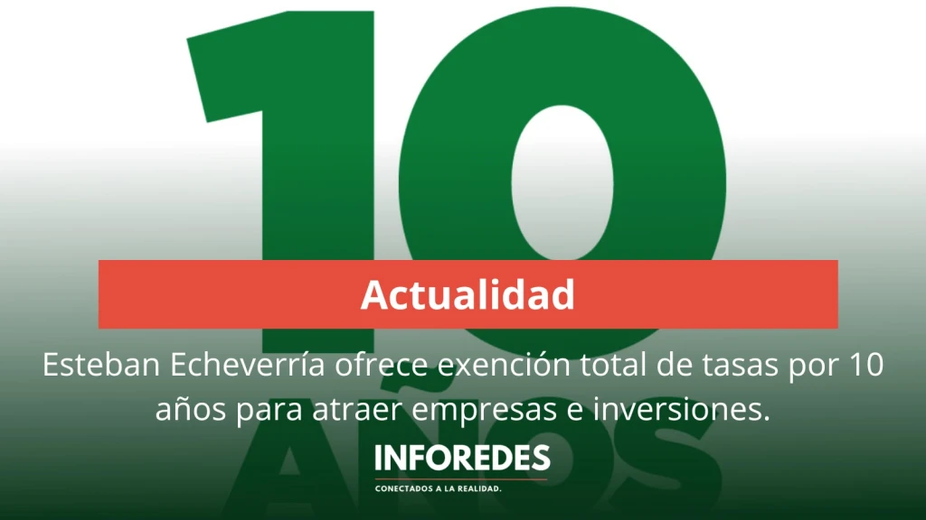 Esteban Echeverría ofrece exención total de tasas por 10 años para atraer empresas e inversiones