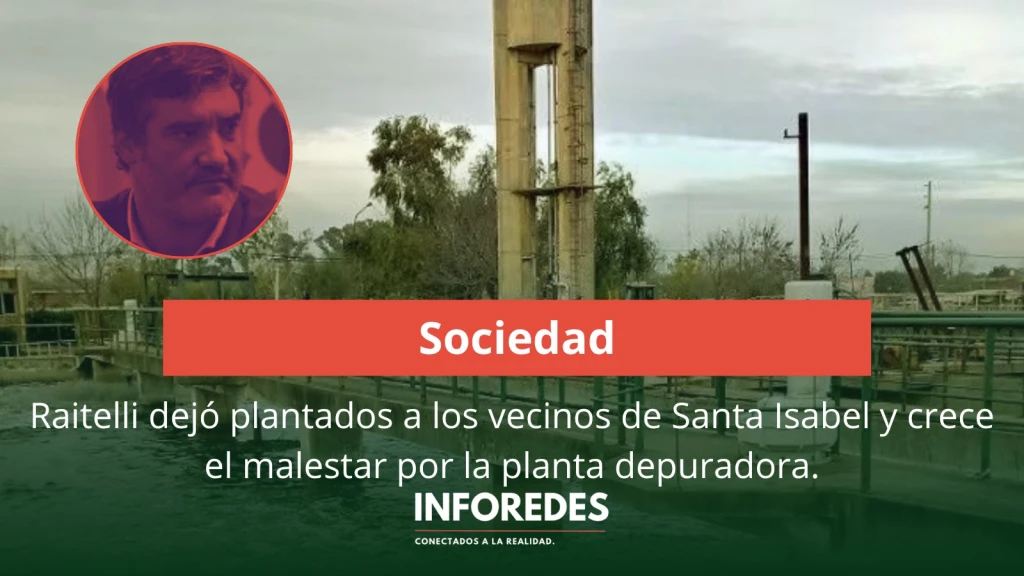 Raitelli dejó plantados a los vecinos de Santa Isabel y crece el malestar por la planta depuradora