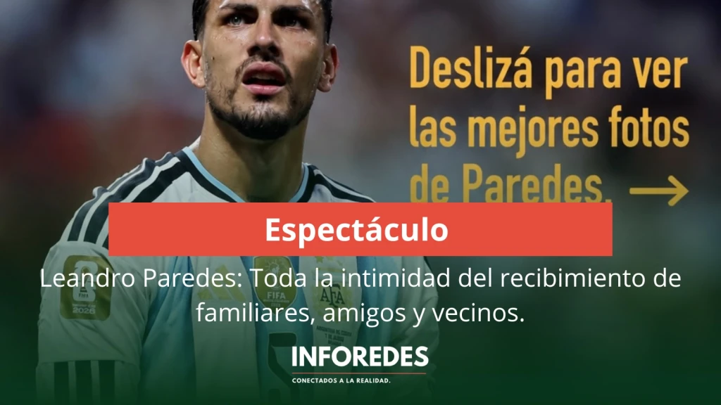 Leandro Paredes volvió a Canning y recibió el cariño de sus vecinos tras el Mundial 2026