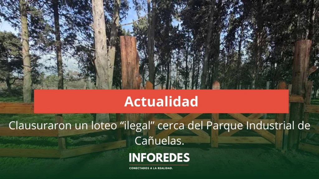 Clausuraron un loteo “ilegal” cerca del Parque Industrial de Cañuelas