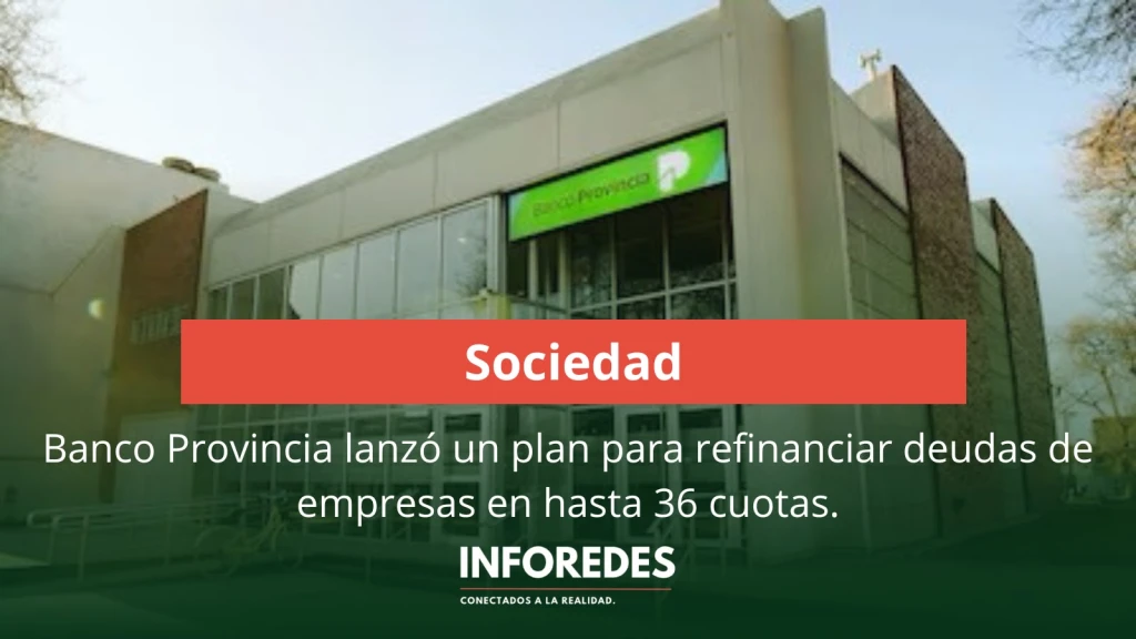 Banco Provincia lanzó un plan para refinanciar deudas de empresas en hasta 36 cuotas