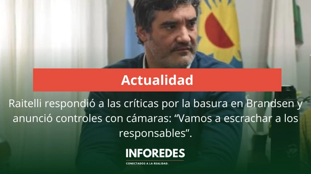 Raitelli respondió a las críticas por la basura en Brandsen y anunció controles con cámaras: “Vamos a escrachar a los responsables”