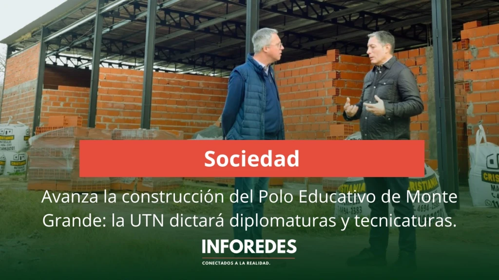 Avanza la construcción del Polo Educativo de Monte Grande: la UTN dictará diplomaturas y tecnicaturas