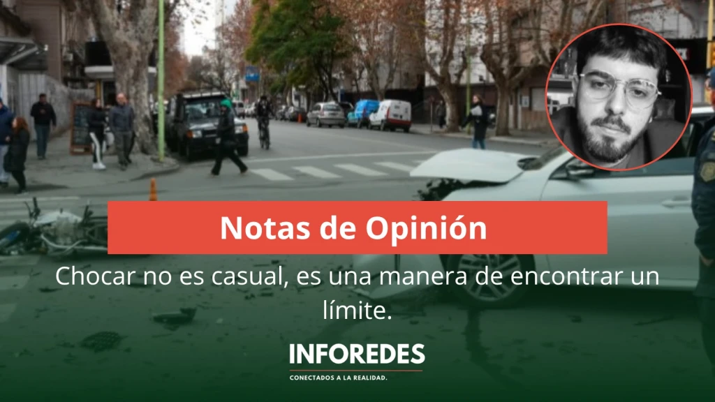"Chocar no es casual, es una manera de encontrar un límite"