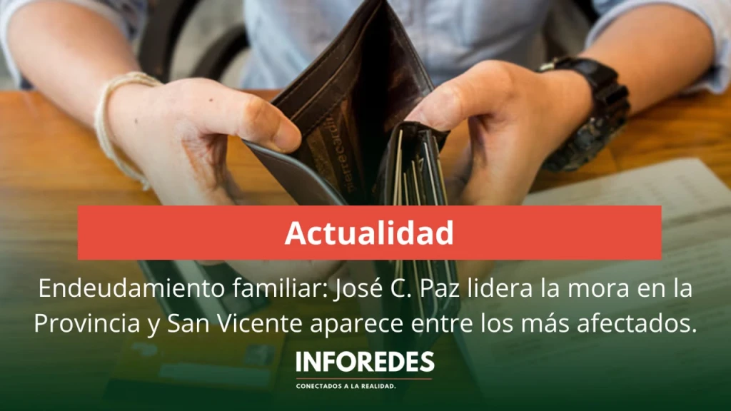 Endeudamiento familiar: José C. Paz lidera la mora en la Provincia y San Vicente aparece entre los más afectados