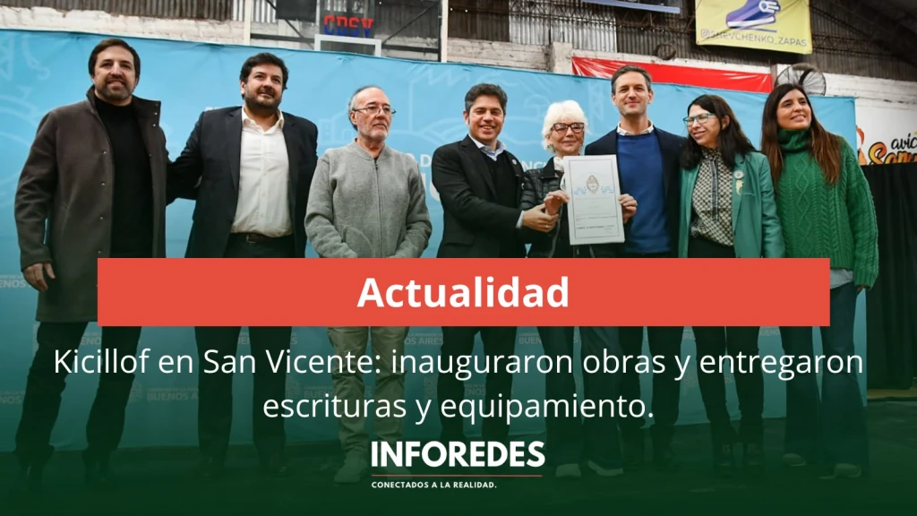 Kicillof y Mantegazza inauguraron obras, entregaron equipamiento y escrituras en San Vicente