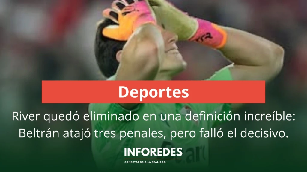 River quedó eliminado en una definición increíble: Beltrán atajó tres penales, pero falló el decisivo