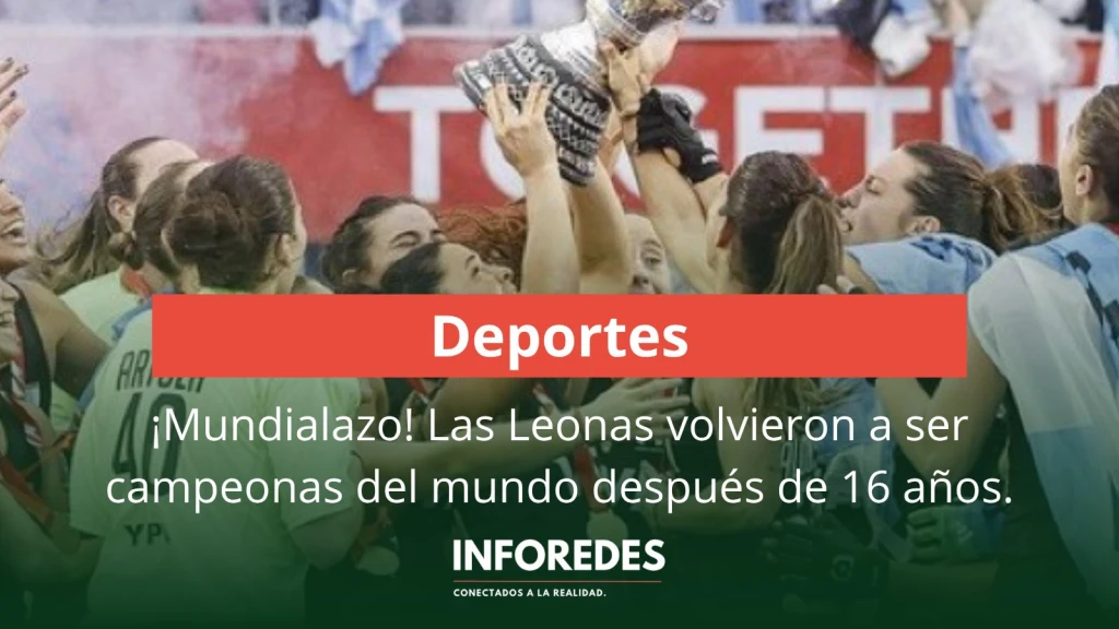 ¡Mundialazo! Las Leonas volvieron a ser campeonas del mundo después de 16 años