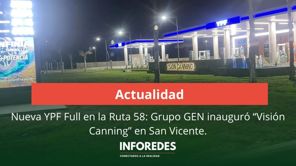 Nueva YPF Full en la Ruta 58: Grupo GEN inauguró “Visión Canning” en San Vicente