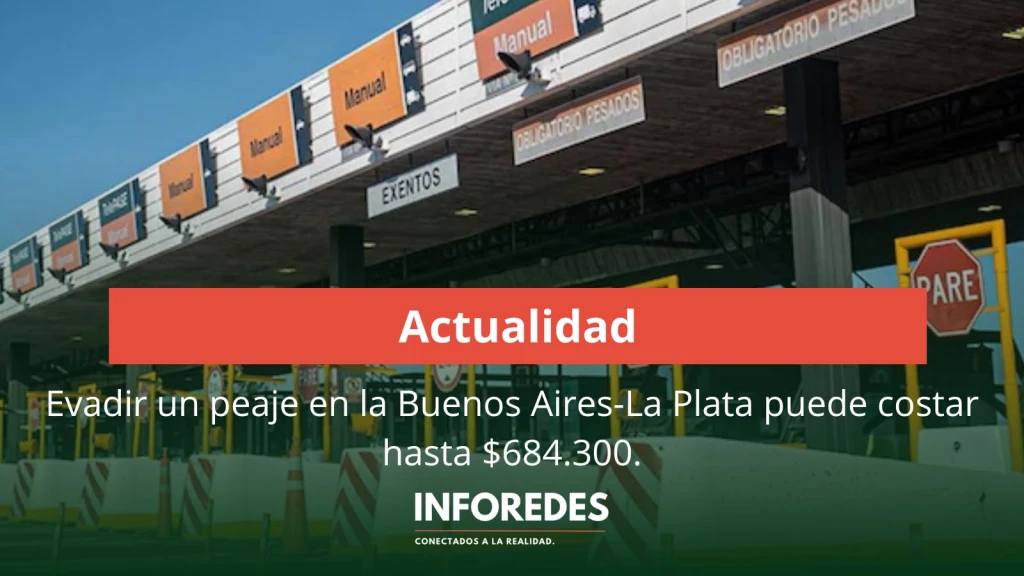 Evadir un peaje en la Buenos Aires-La Plata puede costar hasta $684.300