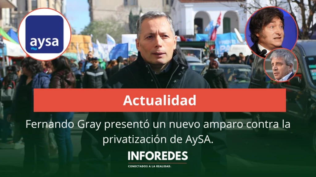 Fernando Gray presentó un nuevo amparo contra la privatización de AySA