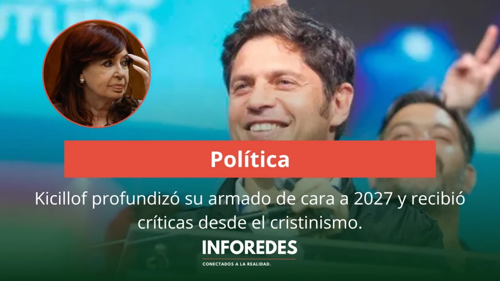 Kicillof profundizó su armado de cara a 2027 y recibió críticas desde el cristinismo