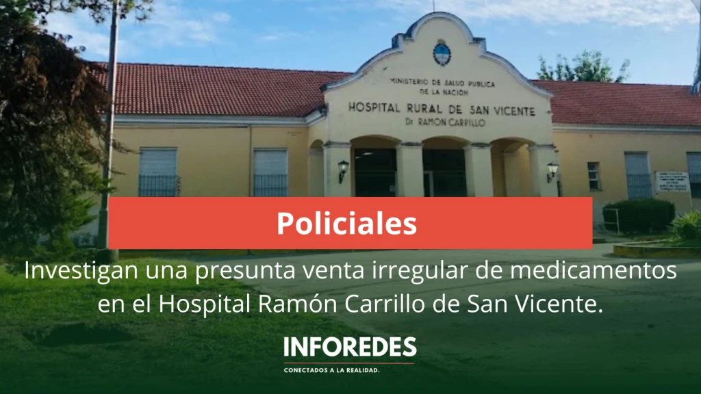 Investigan una presunta venta irregular de medicamentos en el Hospital Ramón Carrillo de San Vicente