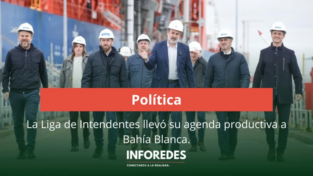 La Liga de Intendentes llevó a Bahía Blanca su agenda de producción y desarrollo y respaldó el reclamo por la Zona Fría