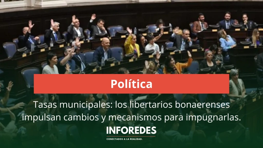 Tasas municipales: los libertarios bonaerenses impulsan cambios y mecanismos para impugnarlas